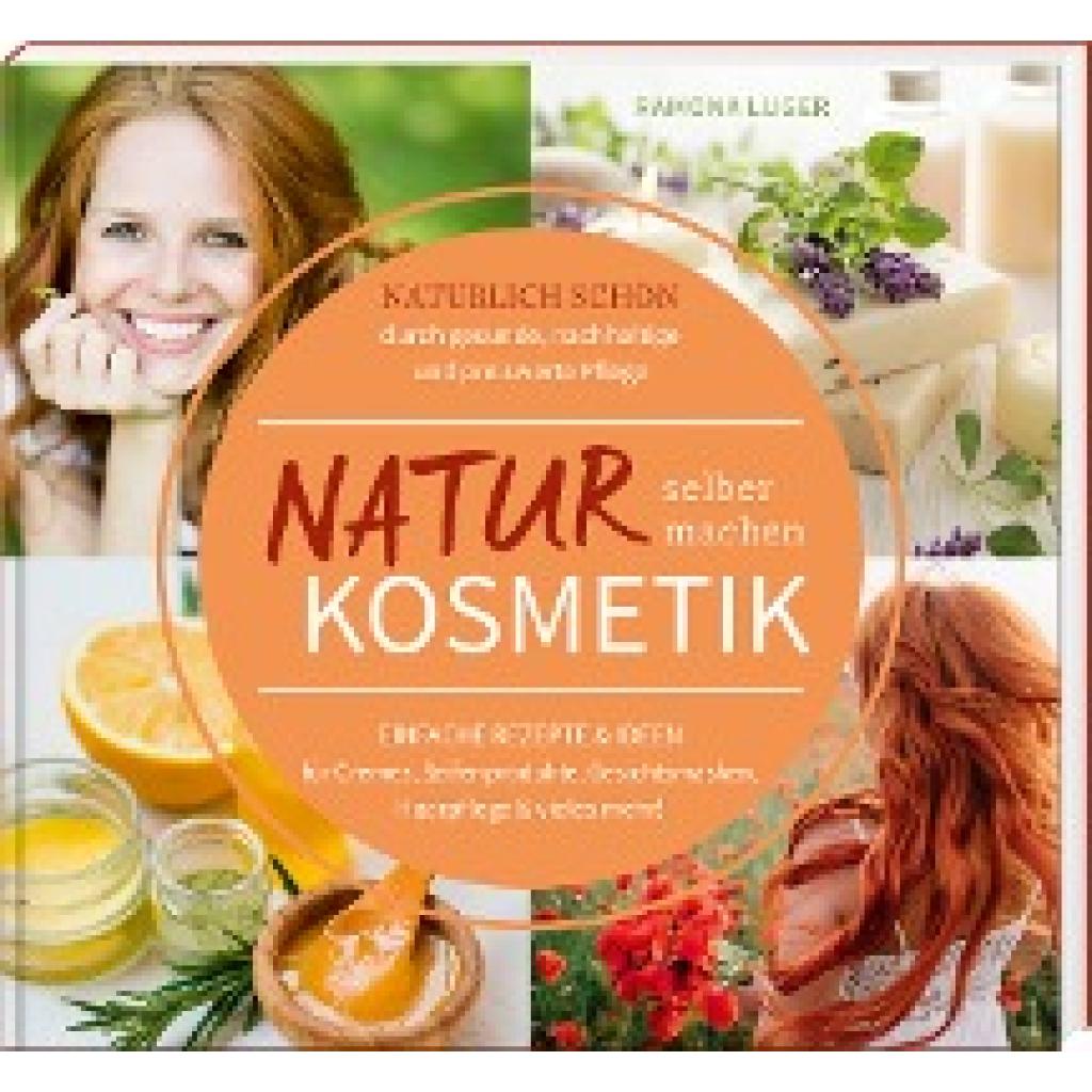 Luger, Ramona: Naturkosmetik selber machen