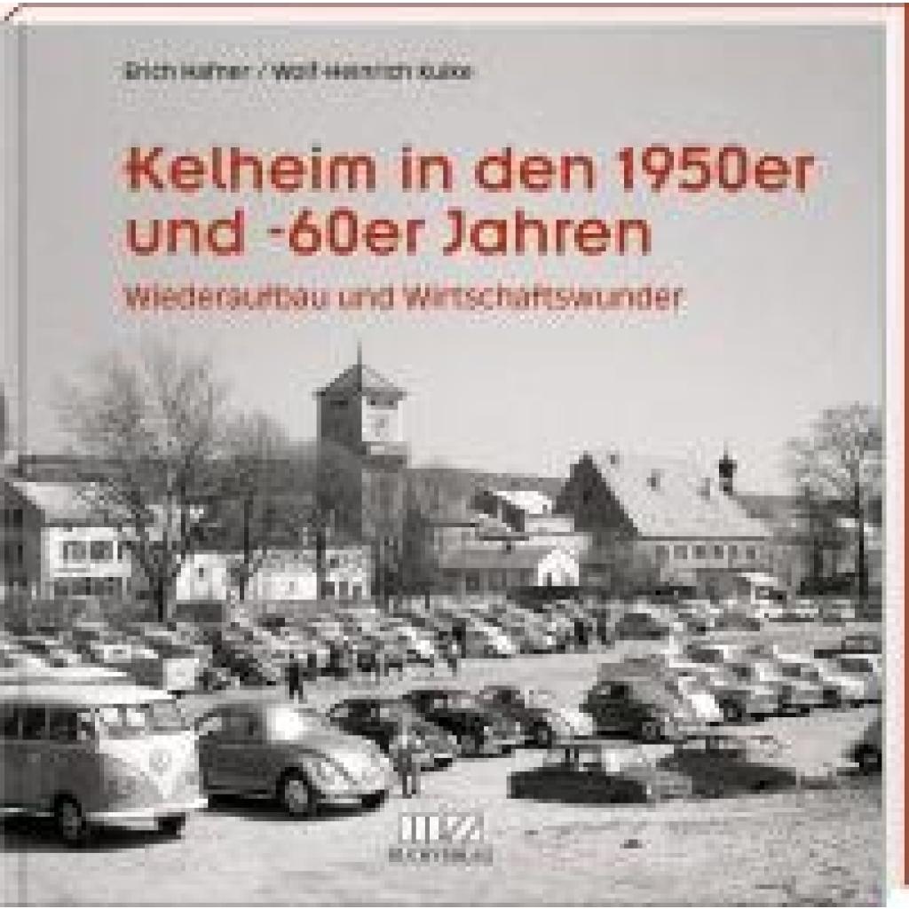 9783955874360 - Kelheim in den 1950er und -60er Jahren - Erich Hafner Wolf-Heinrich Kulke Gebunden