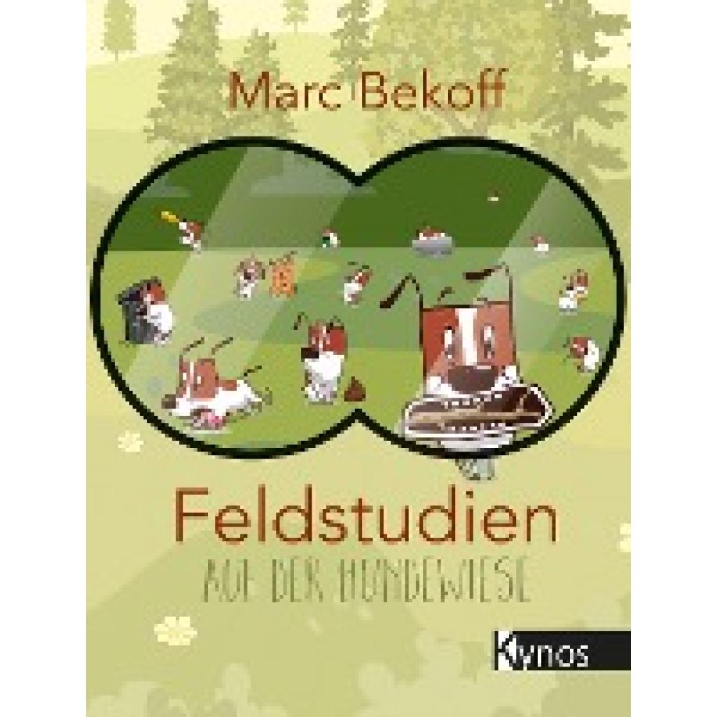 Bekoff, Marc: Feldstudien auf der Hundewiese