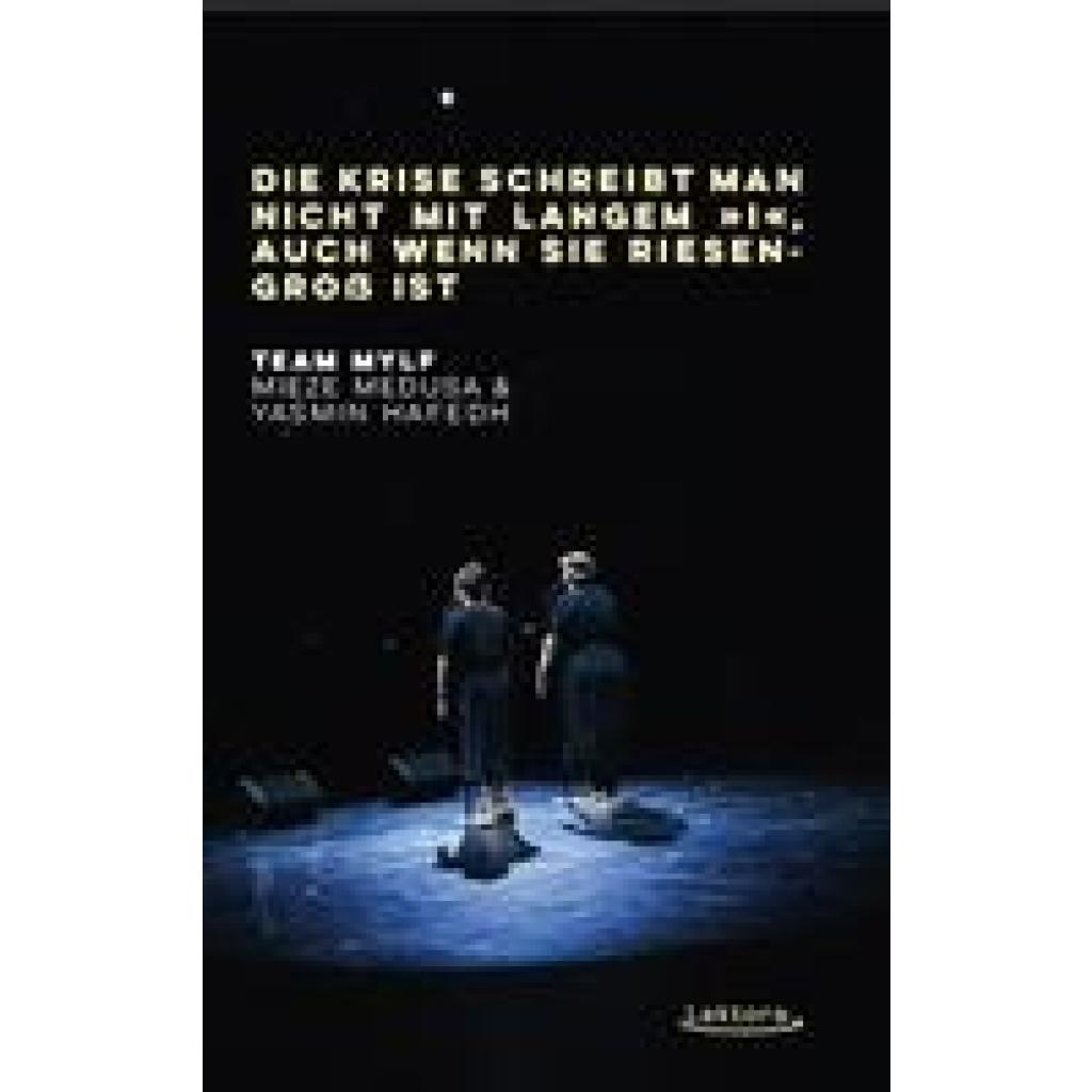 9783954612475 - Die Krise schreibt man nicht langem »i« auch wenn sie riesengroß ist - Team MYLF Mieze Medusa Yasmin Hafedh Kartoniert (TB)