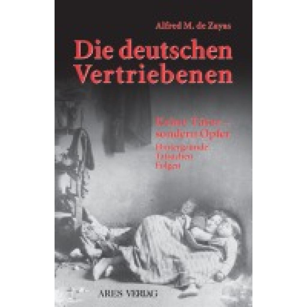 9783902475152 - Zayas Alfred de Die deutschen Vertriebenen - Keine Täter sondern Opfer 9783902475152 - Zayas Alfred de Die deutschen Vertriebenen - Keine Täter sondern Opfer