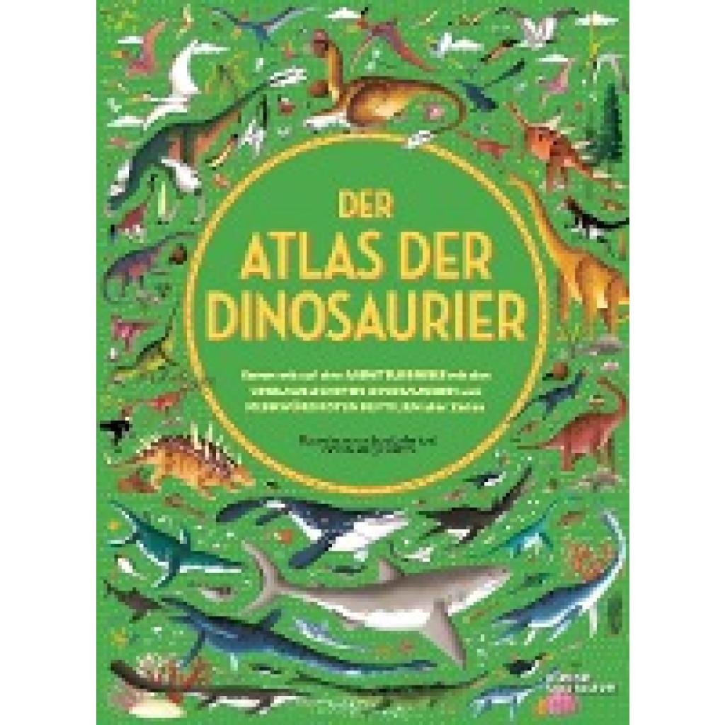 9783899557411 - Kleine Gestalten   Der Atlas der Dinosaurier - Lucy Letherland Gebunden