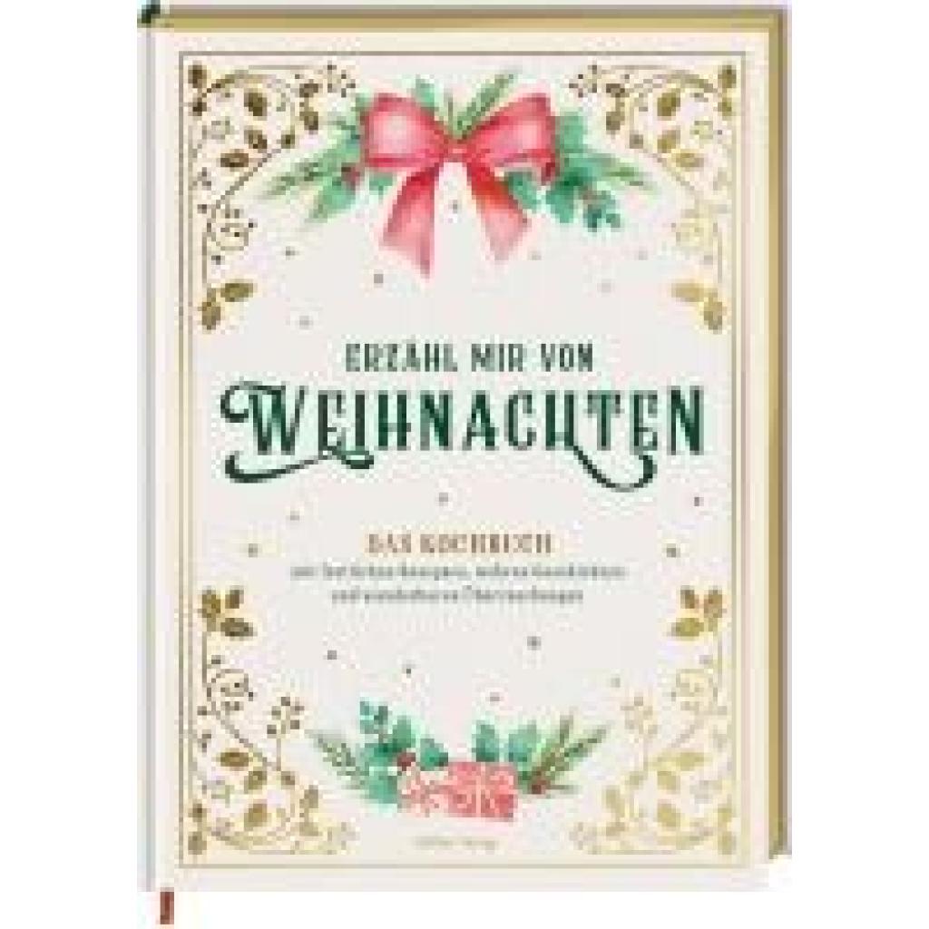 9783881171137 - Erzähl mir von Weihnachten - Das Kochbuch mit festlichen Rezepten wahren Geschichten und wunderbaren Überraschungen - Alexander Höss-Knakal Gebunden