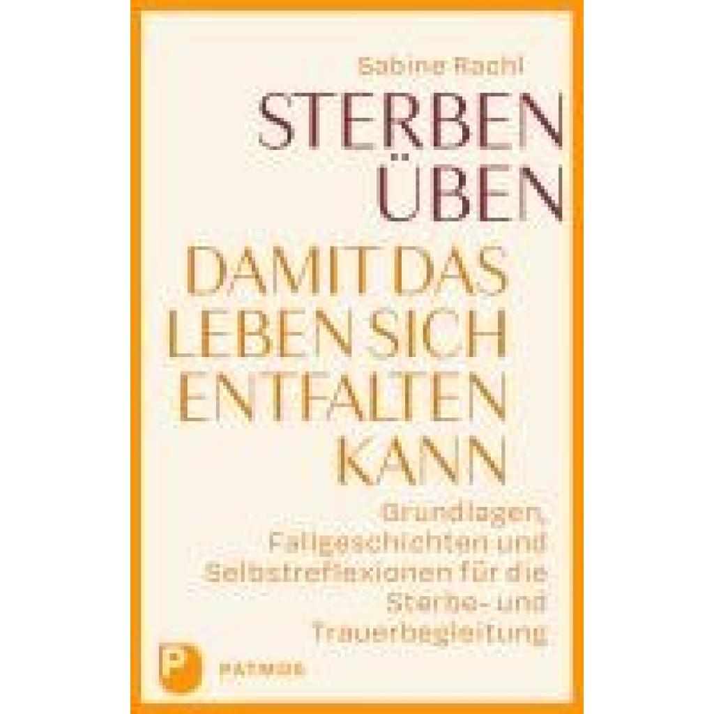 Rachl, Sabine: Sterben üben, damit das Leben sich entfalten kann