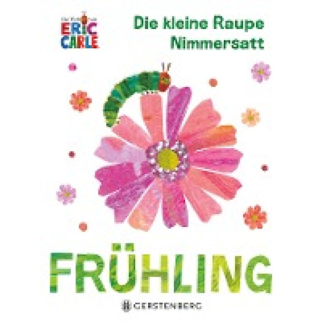 Carle, Eric: Die kleine Raupe Nimmersatt - Frühling