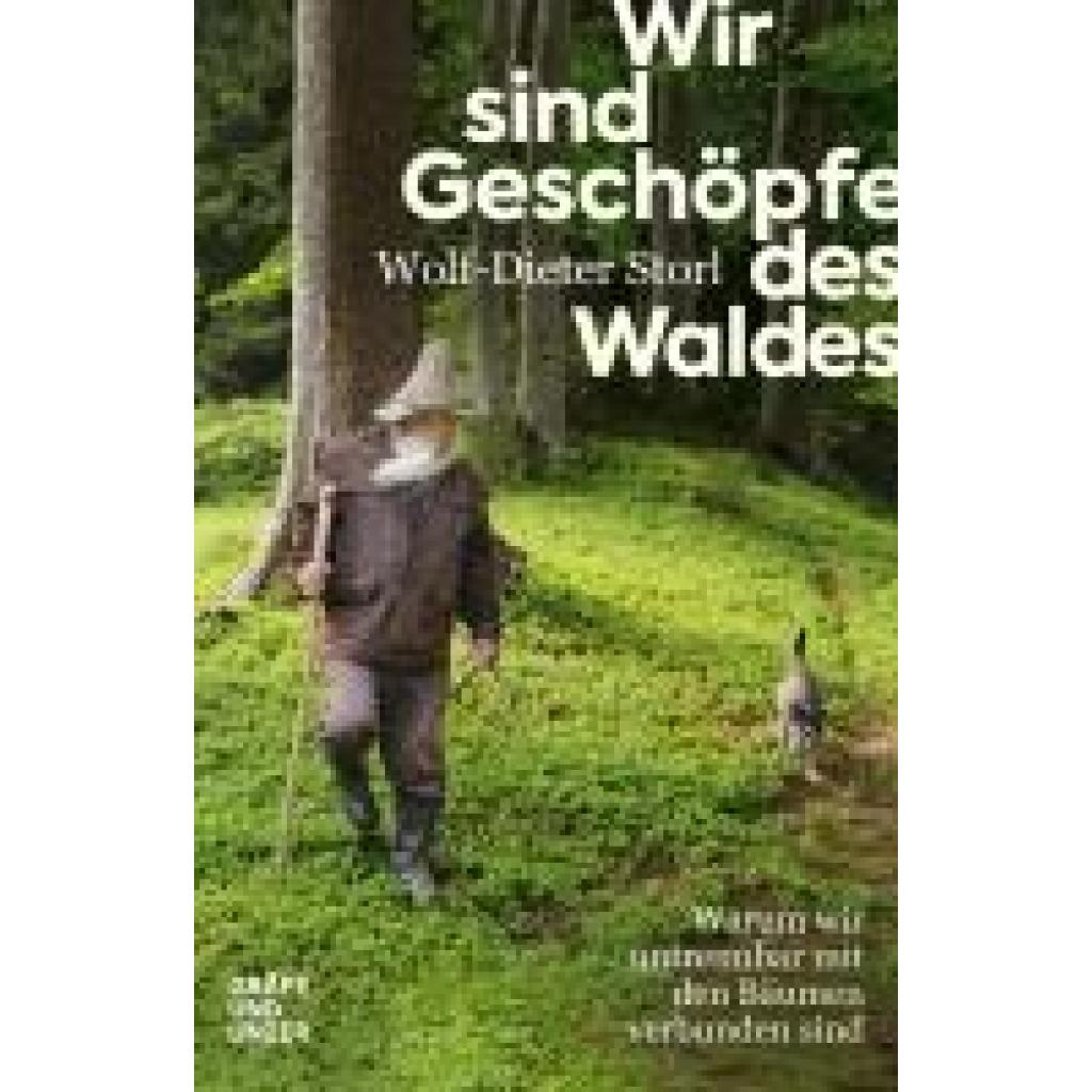 Storl, Wolf-Dieter: Wir sind Geschöpfe des Waldes