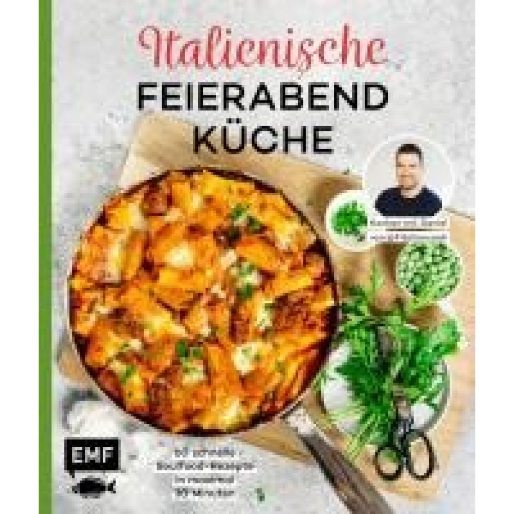 Schmitz, Daniel: Italienische Feierabendküche - Kochen mit Daniel von Fitaliancook