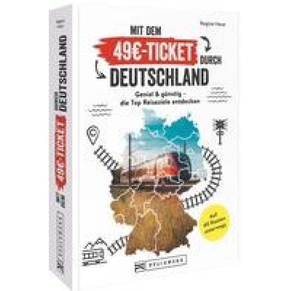 Heue, Regine: Mit dem 49EUR-Ticket durch Deutschland