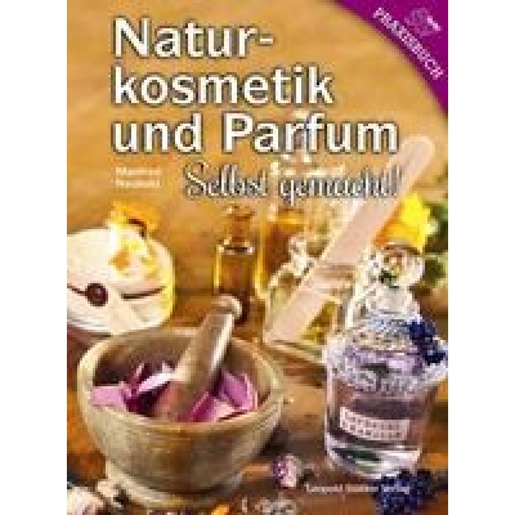 Neuhold, Manfred: Naturkosmetik und Parfum