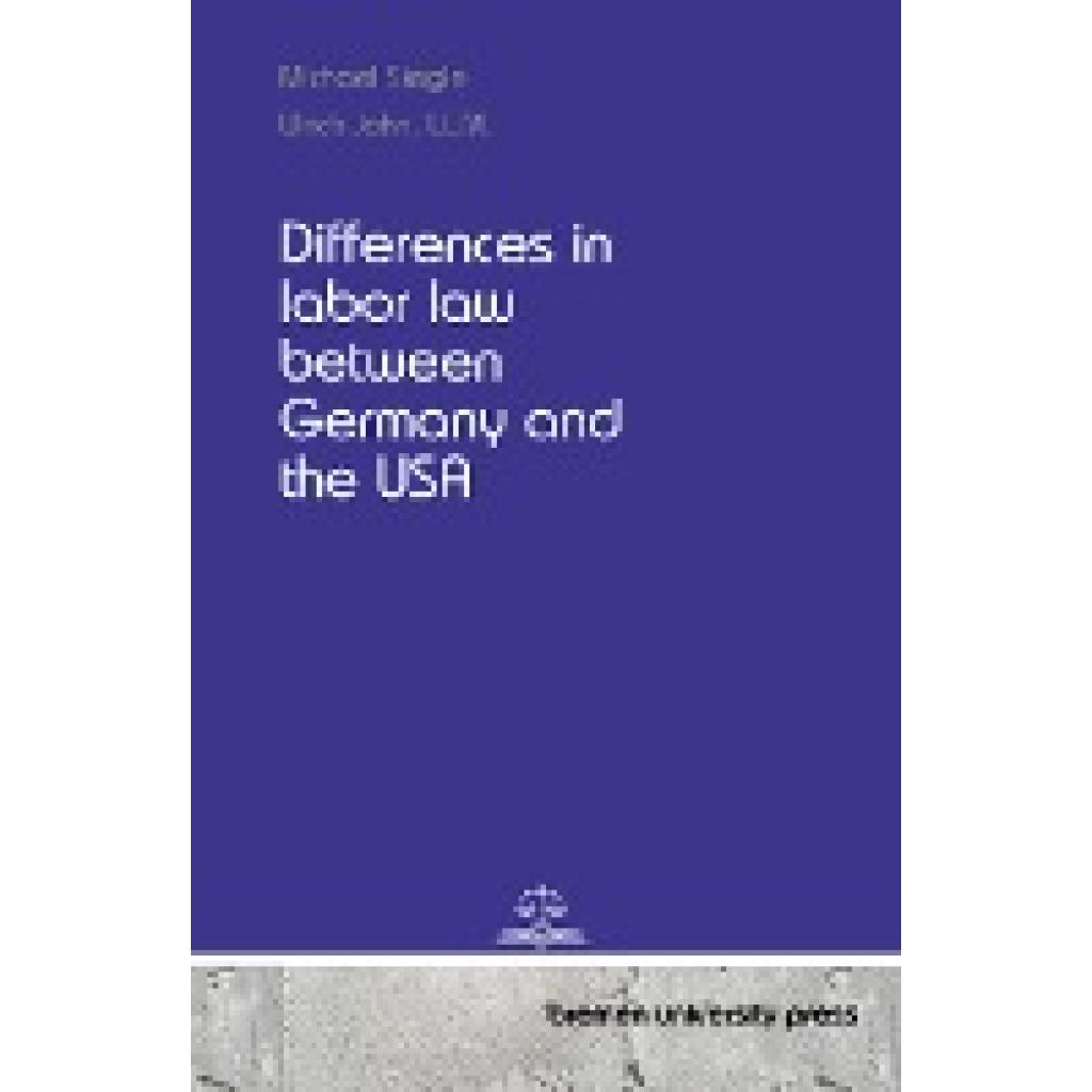 Siegle, Michael: Differences in labor law between Germany and the USA