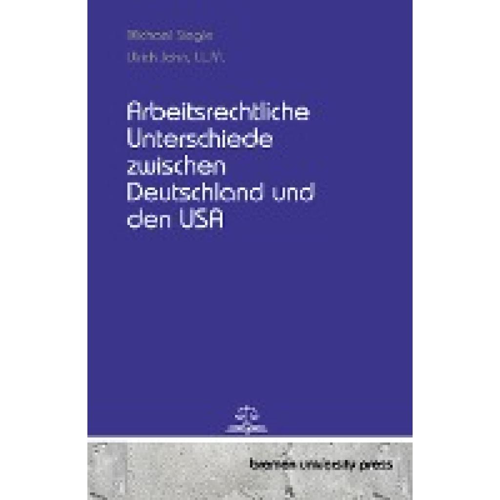 Siegle, Michael: Arbeitsrechtliche Unterschiede zwischen Deutschland und den USA
