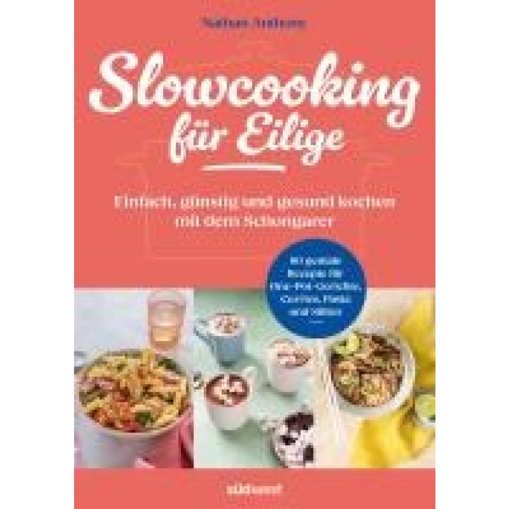 Anthony, Nathan: Slowcooking für Eilige