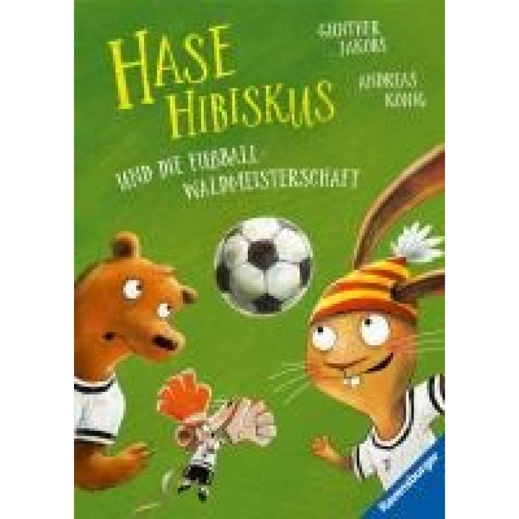 König, Andreas: Hase Hibiskus und die Fußball-Waldmeisterschaft
