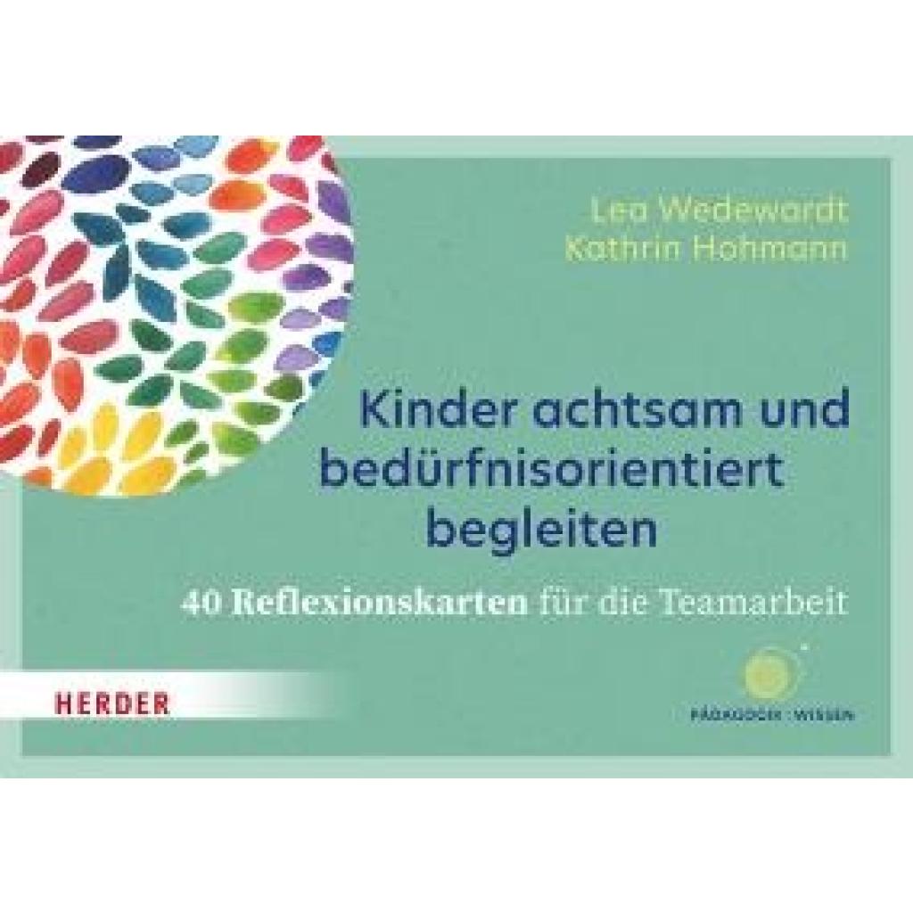 Wedewardt, Lea: Kinder achtsam und bedürfnisorientiert begleiten. 40 Reflexionskarten für die Teamarbeit
