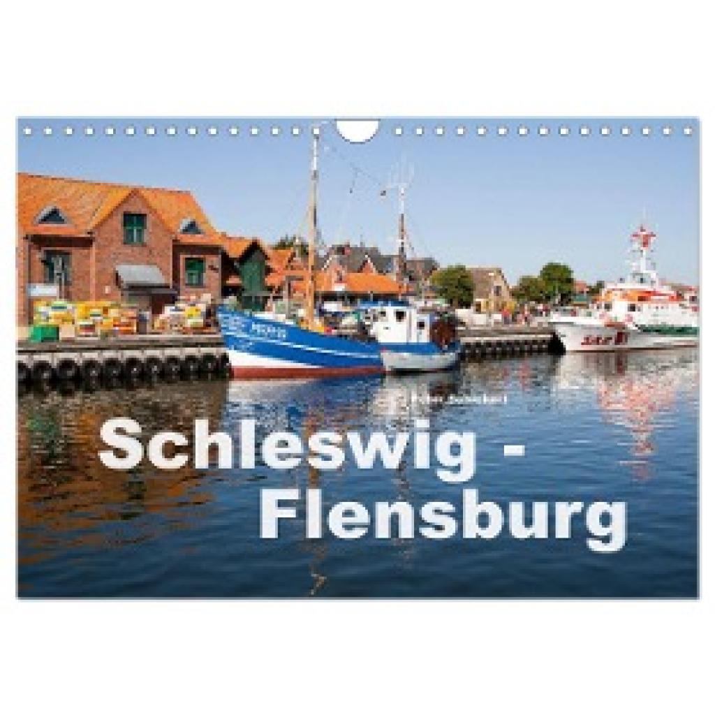 Schickert, Peter: Schleswig-Flensburg (Wandkalender 2025 DIN A4 quer), CALVENDO Monatskalender