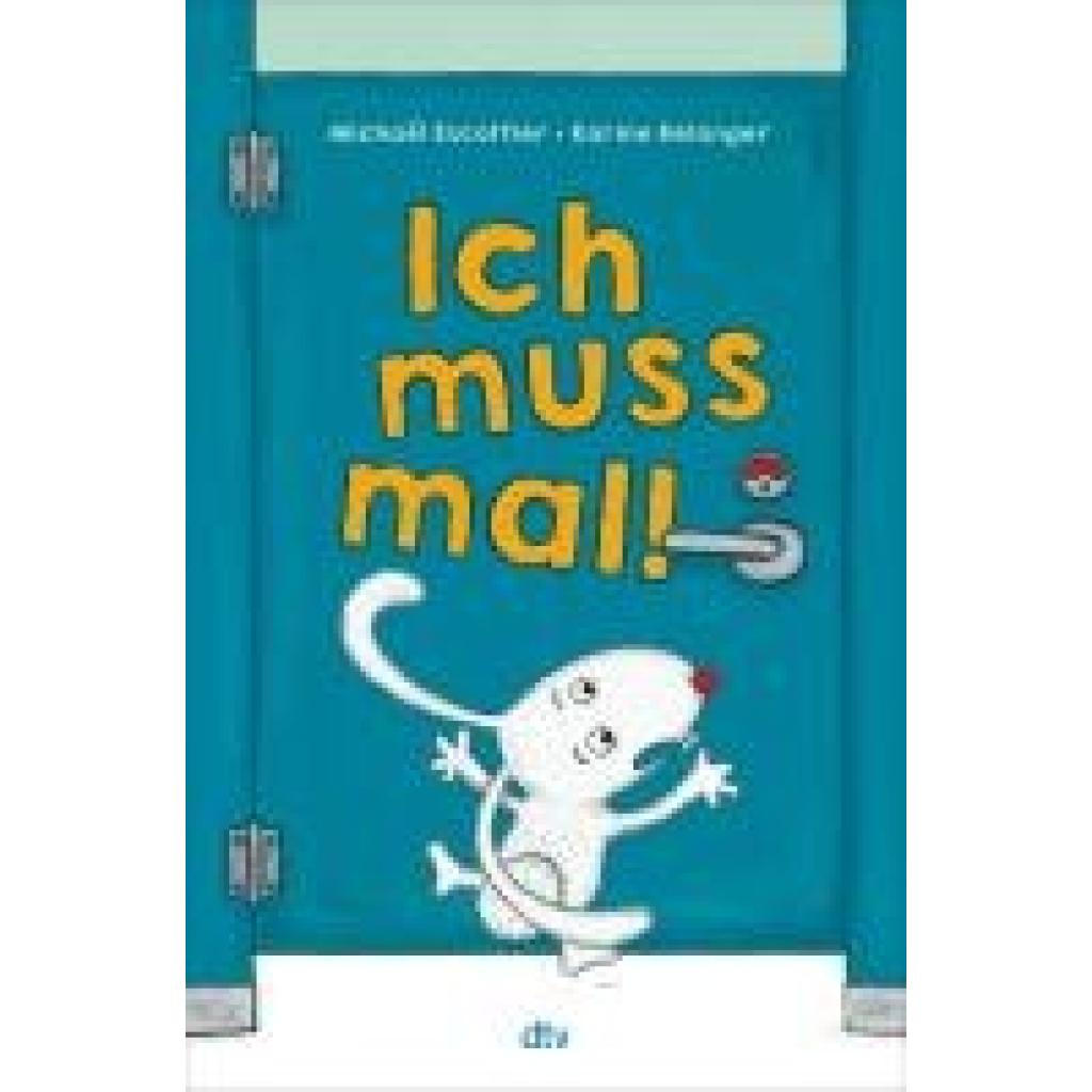 9783423765138 - Escoffier Michaël Ich muss mal! 9783423765138 - Escoffier Michaël Ich muss mal!