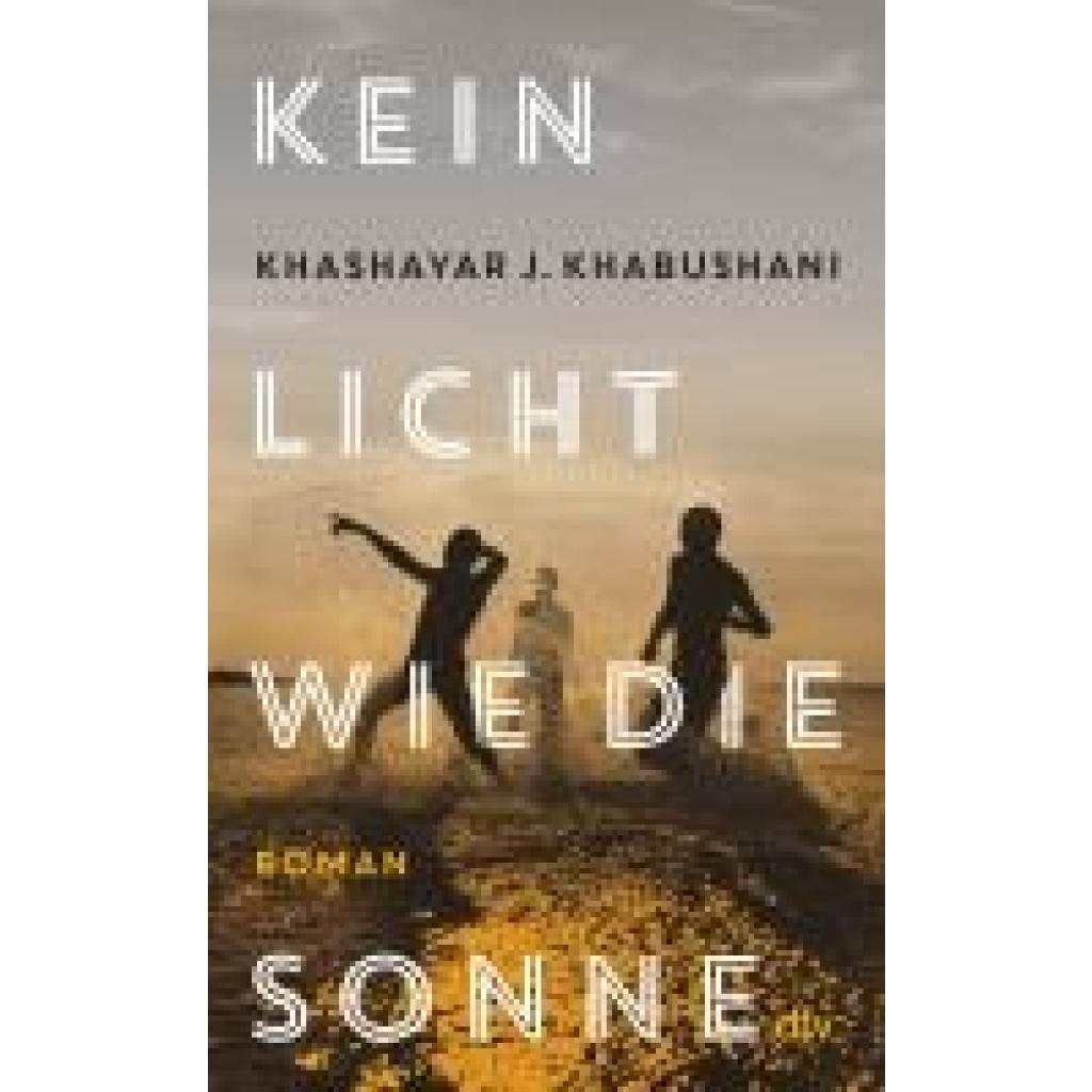 9783423284219 - Khabushani Khashayar J Kein Licht wie die Sonne 9783423284219 - Khabushani Khashayar J Kein Licht wie die Sonne