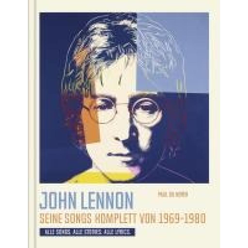 Du Noyer, Paul: John Lennon. Seine Songs komplett von 1969-1980. Alle Songs. Alle Stories. Alle Lyrics.