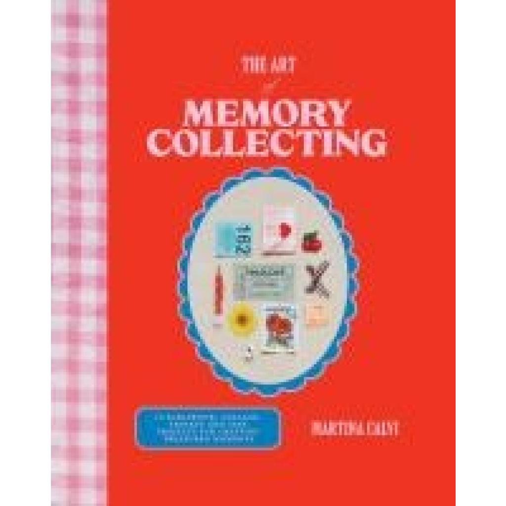 9781784887773 - Calvi Martina The Art of Memory Collecting 9781784887773 - Calvi Martina The Art of Memory Collecting
