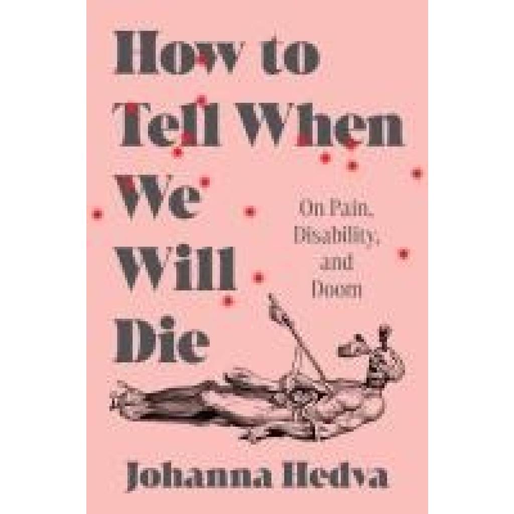 9781638931164 - Hedva Johanna How to Tell When We Will Die 9781638931164 - Hedva Johanna How to Tell When We Will Die