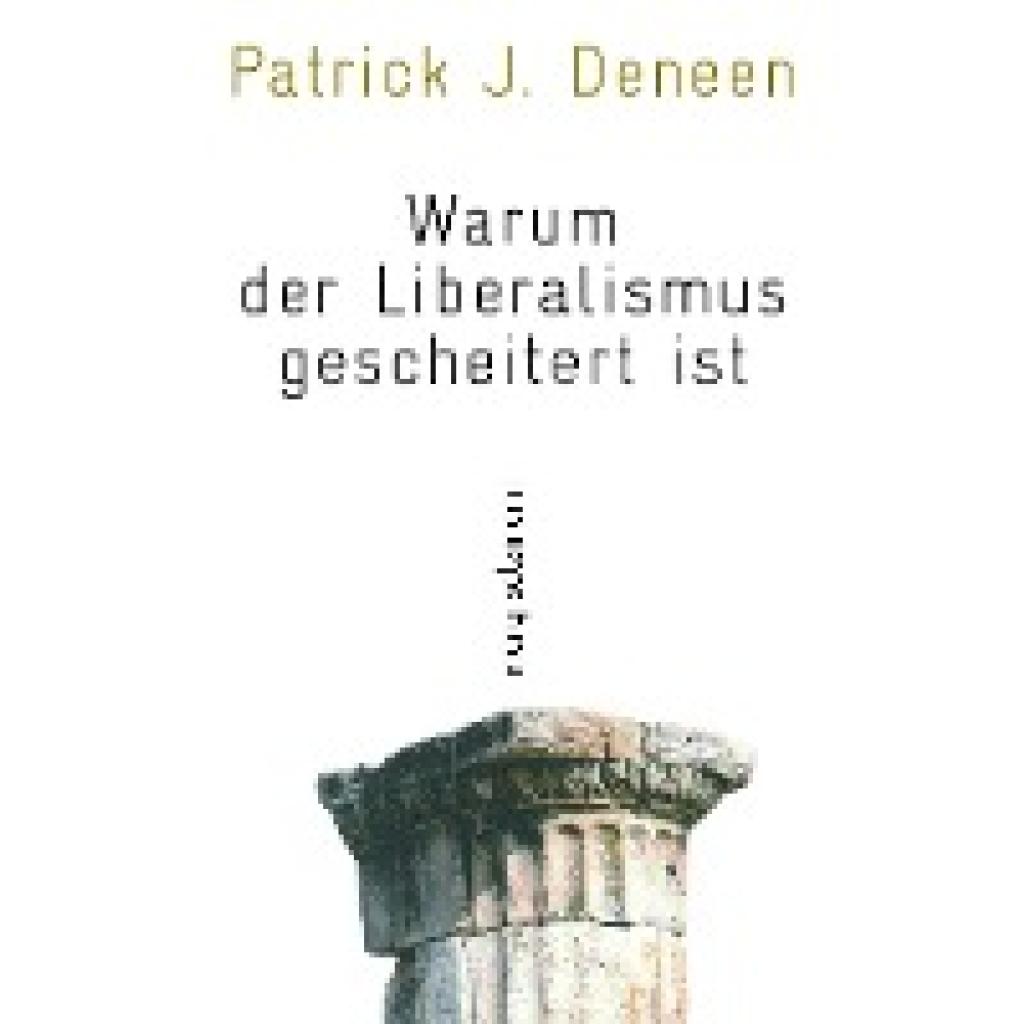 9783990141878 - Warum der Liberalismus gescheitert ist - Patrick J Deneen Gebunden