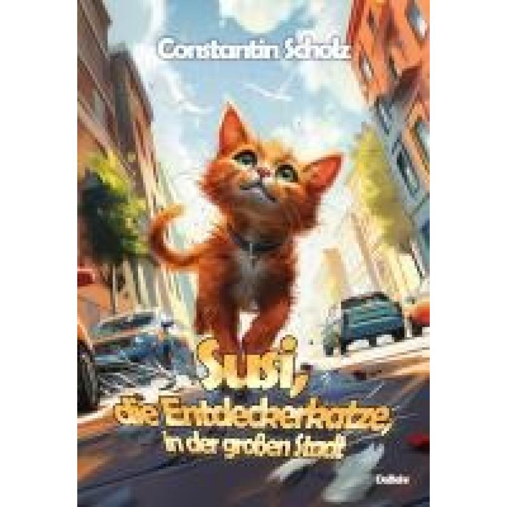 Scholz, Constantin: Susi, die Entdeckerkatze, in der großen Stadt