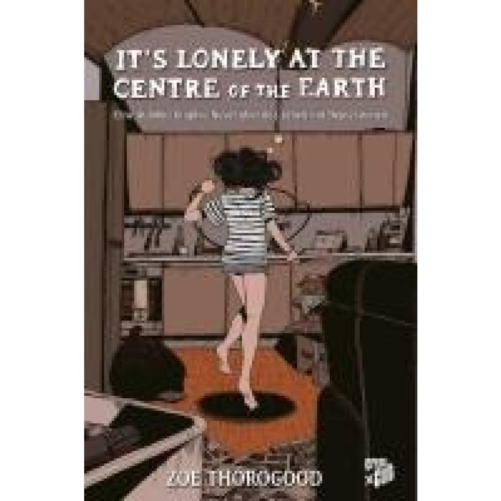 9783986664909 - Its lonely at the centre of the earth - Zoe Thorogood Gebunden