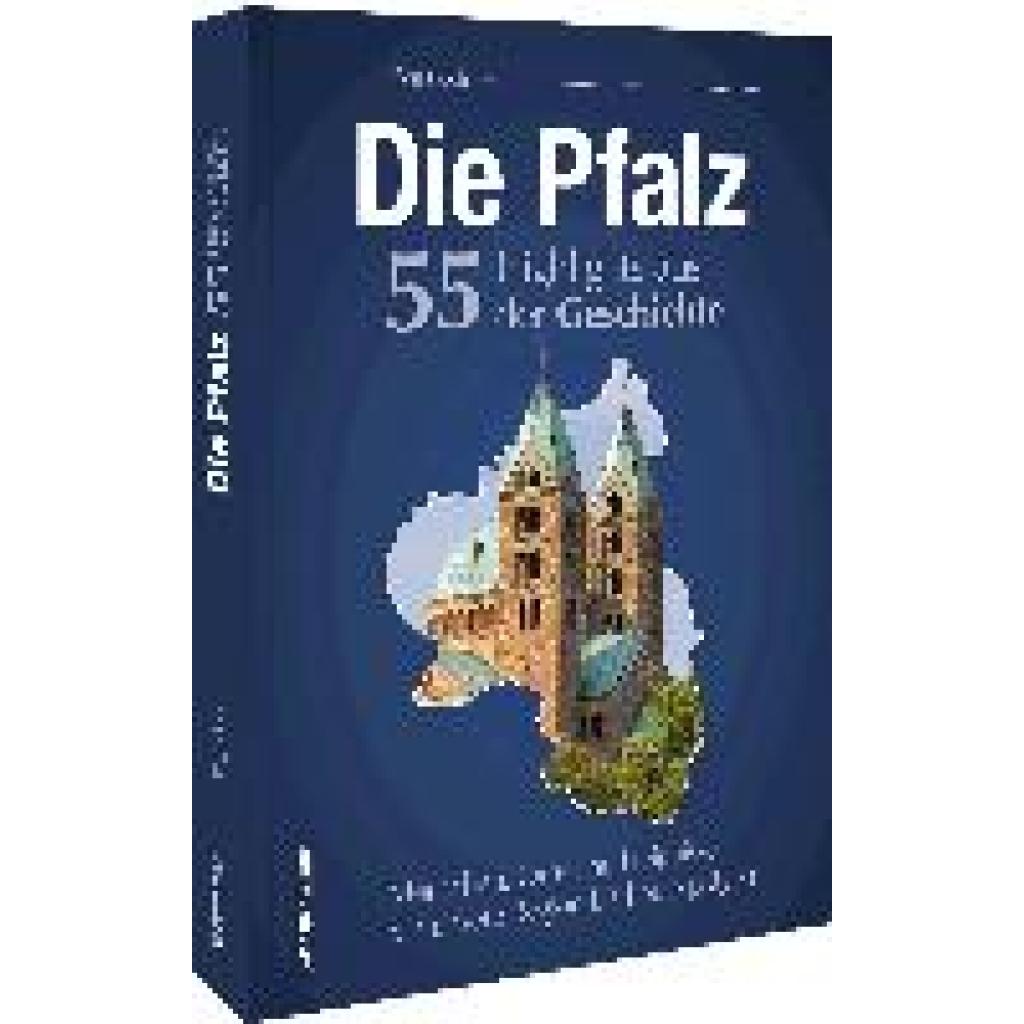 Koch, Jörg: Die Pfalz. 55 Highlights der Geschichte