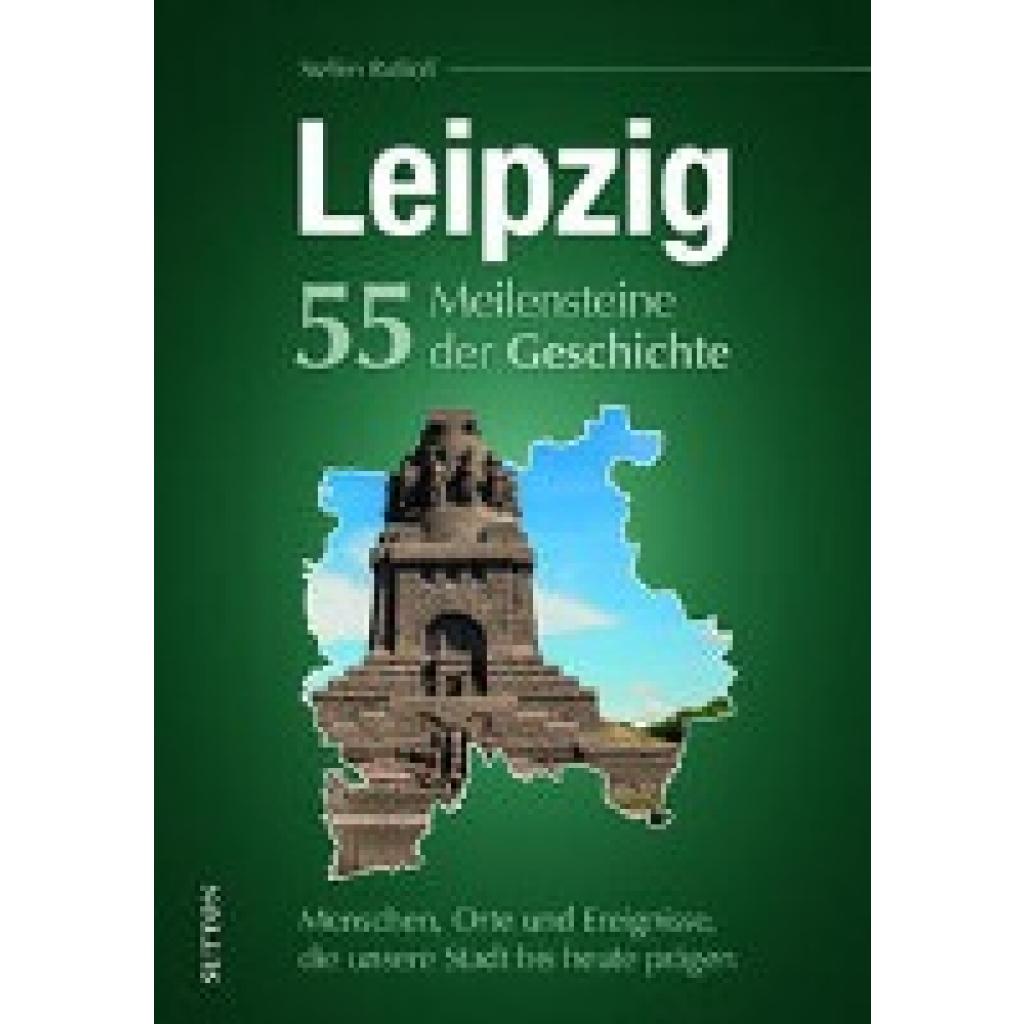 Raßloff, Steffen: Leipzig. 55 Meilensteine der Geschichte