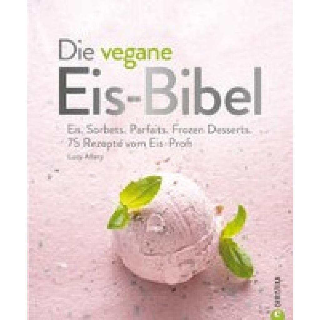 Allary, Lucy: Die vegane Eis-Bibel