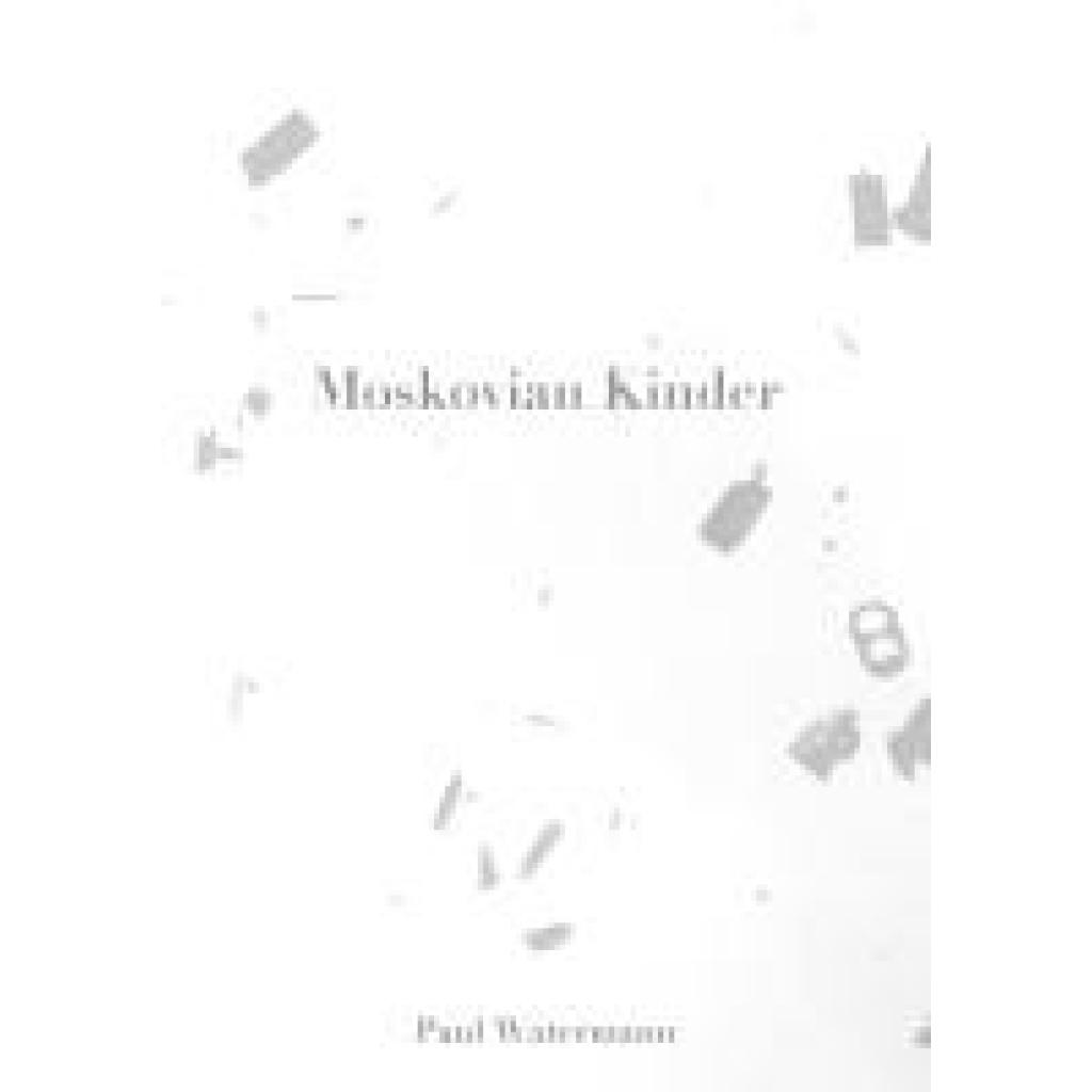 Watermann, Paul: Moskovian Kinder