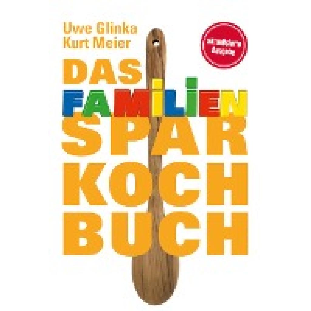 9783897985339 - Das Familien-Sparkochbuch - Uwe Glinka Kurt Meier Kartoniert (TB) 9783897985339 - Das Familien-Sparkochbuch - Uwe Glinka Kurt Meier Kartoniert (TB)