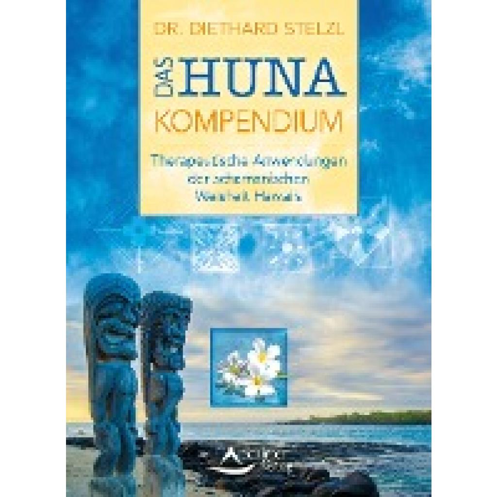 9783843411813 - Diethard Stelzl - GEBRAUCHT Das Huna-Kompendium Therapeutische Anwendungen der schamanischen Weisheit Hawaiis - Preis vom 06112023 060618 h