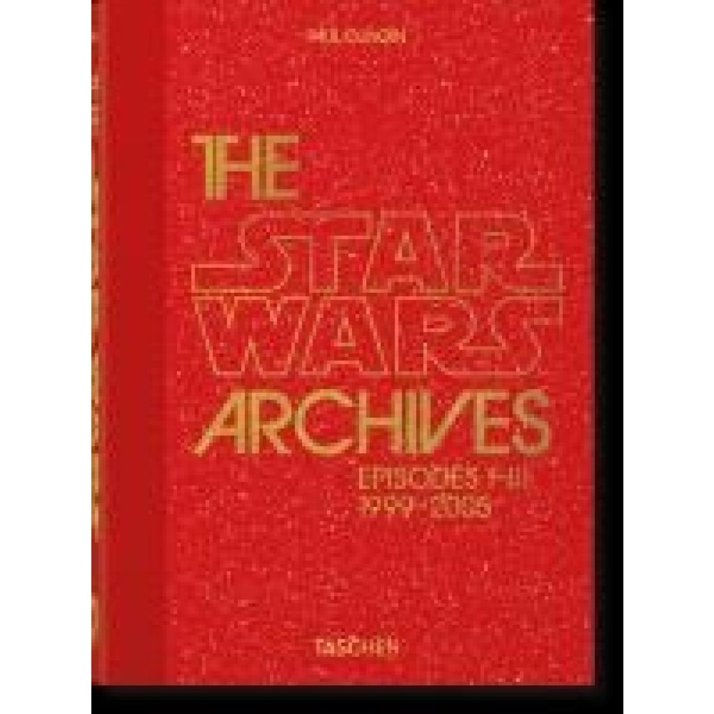 9783836593274 - 40th Edition   The Star Wars Archives 1999-2005 40th Ed - Paul Duncan Gebunden