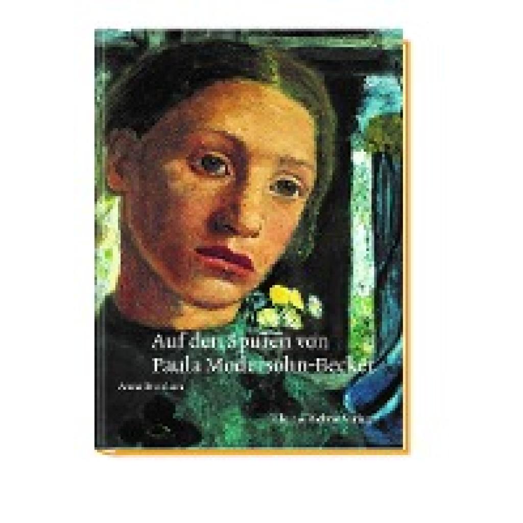 9783831906864 - Auf den Spuren von Paula Modersohn-Becker - Anna Brenken Gebunden