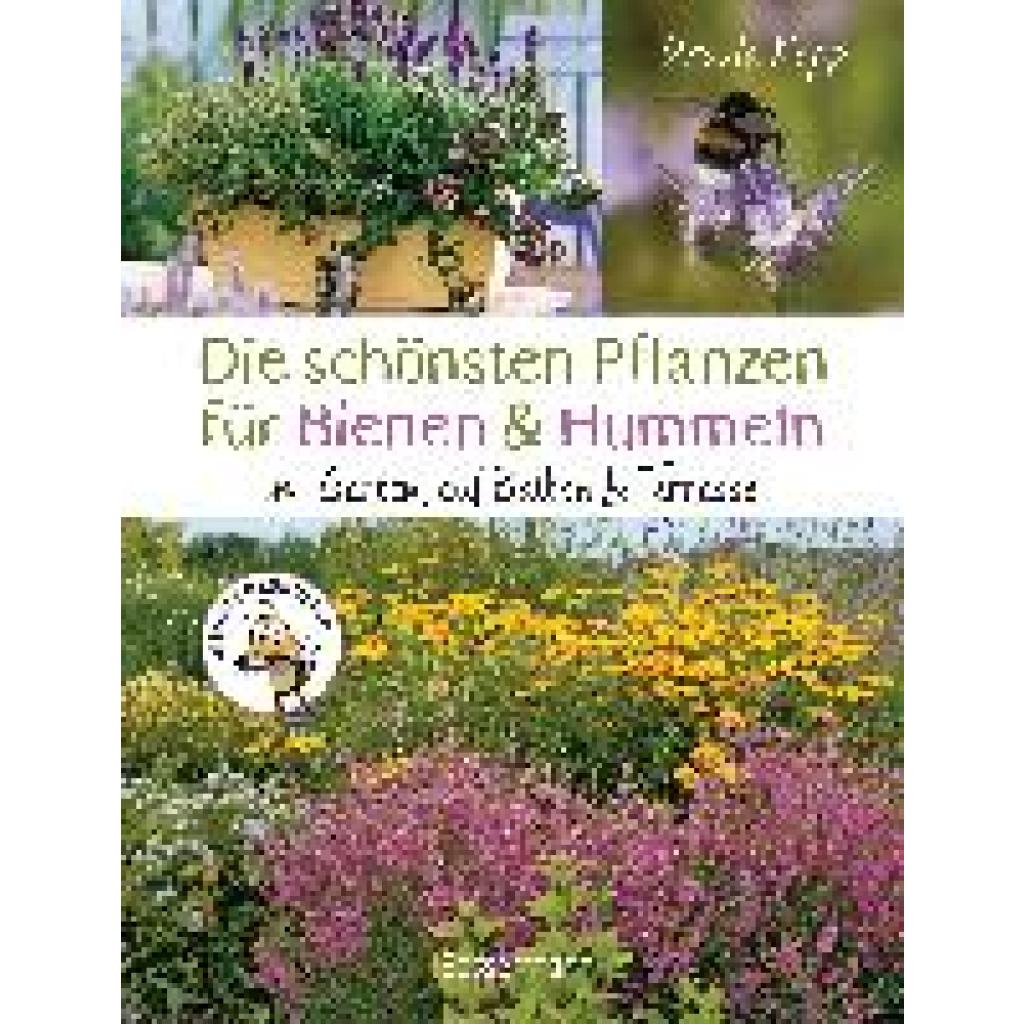 Kopp, Ursula: Die schönsten Pflanzen für Bienen und Hummeln. Für Garten, Balkon & Terrasse