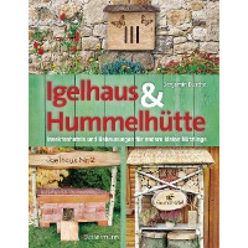 Busche, Benjamin: Igelhaus & Hummelhütte