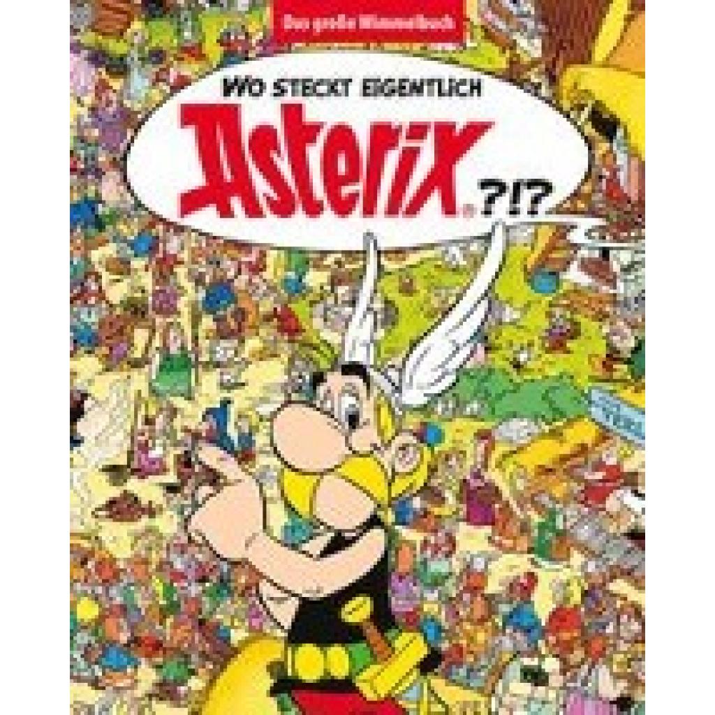 Uderzo, Albert: Wo steckt eigentlich Asterix? - Das große Wimmelbuch