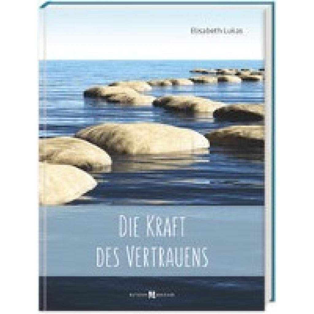 Lukas, Elisabeth: Die Kraft des Vertrauens