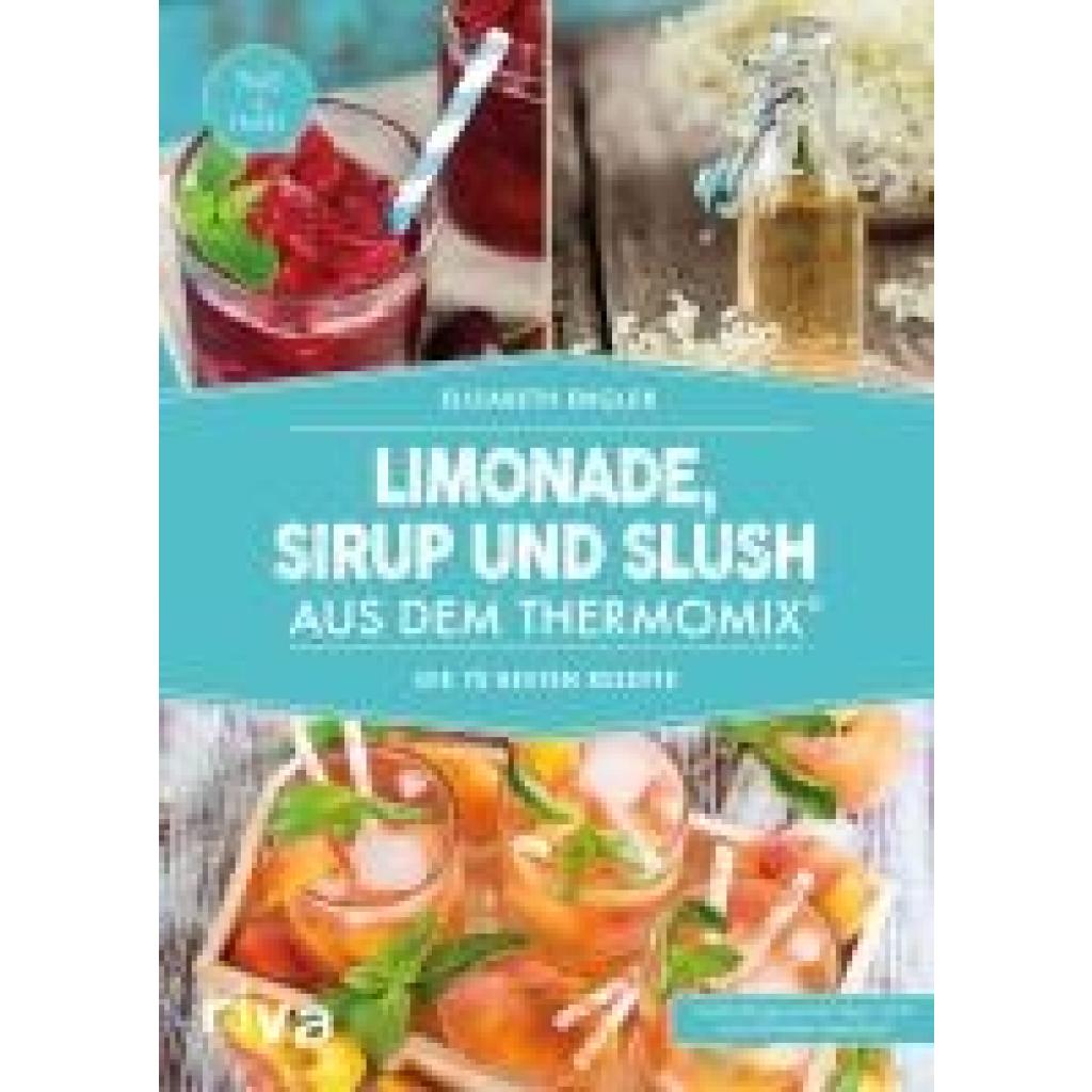 Engler, Elisabeth: Limonade, Sirup und Slush aus dem Thermomix®