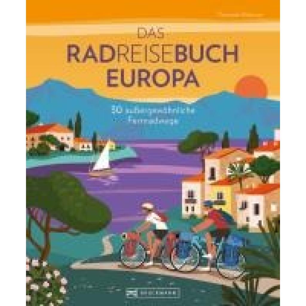 Brönner, Thorsten: Das Radreisebuch Europa 30 außergewöhnliche Fernradwege