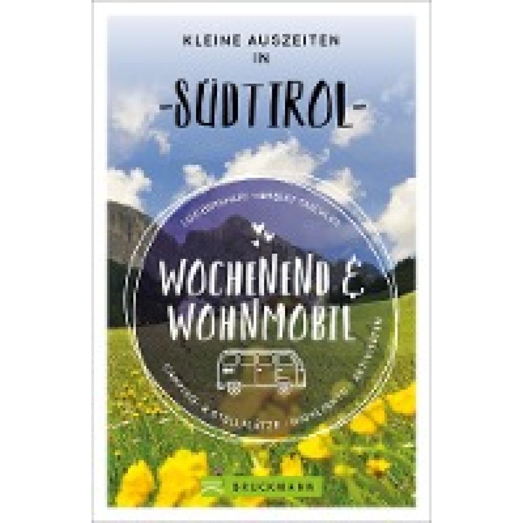 Bernhart, Udo: Wochenend und Wohnmobil - Kleine Auszeiten in Südtirol