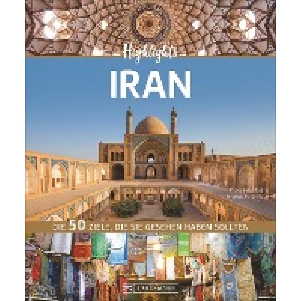 9783734306631 - Highlights Iran - Priska Seisenbacher Andreas Schörghuber Gebunden 9783734306631 - Highlights Iran - Priska Seisenbacher Andreas Schörghuber Gebunden