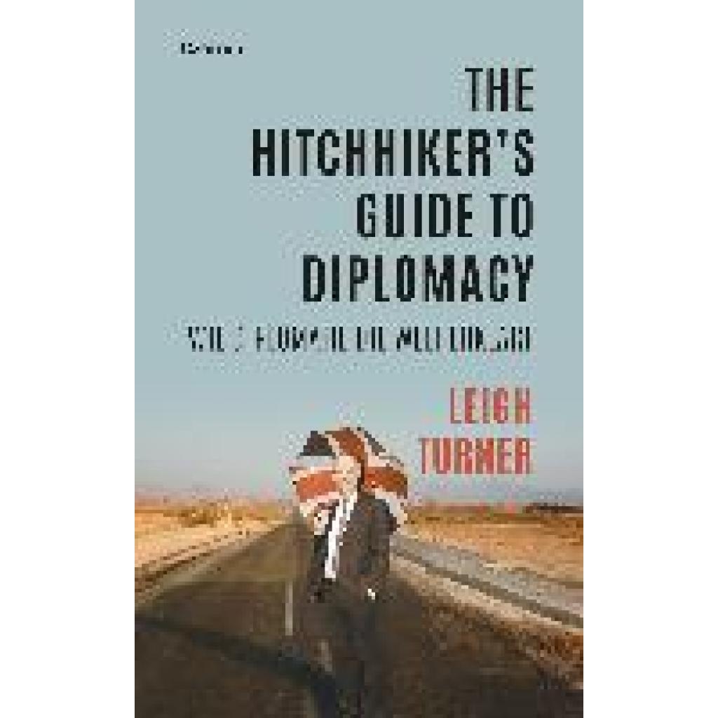 9783707607987 - The Hitchhikers Guide to Diplomacy - Leigh Turner Gebunden