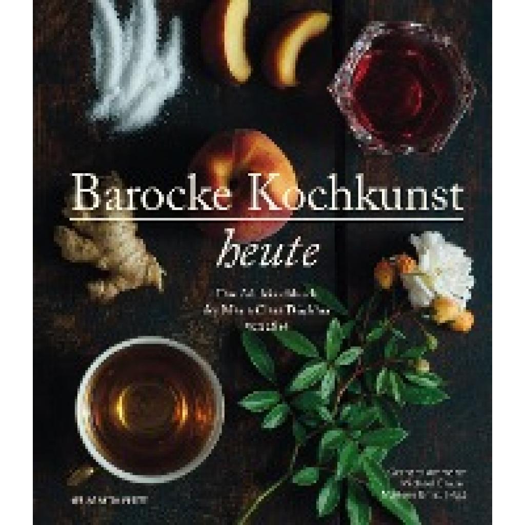 Ammerer, Gerhard: Barocke Kochkunst heute