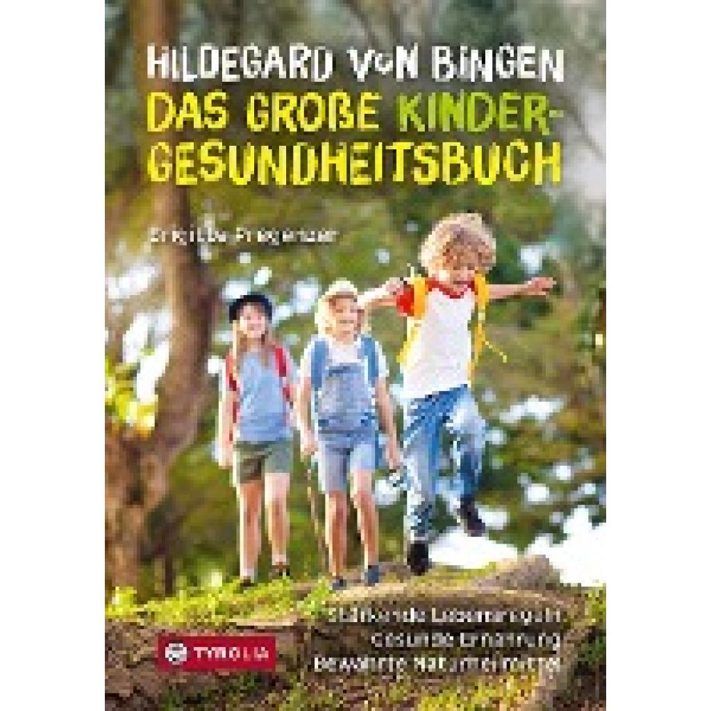 Pregenzer, Brigitte: Hildegard von Bingen - das große Kinder-Gesundheitsbuch