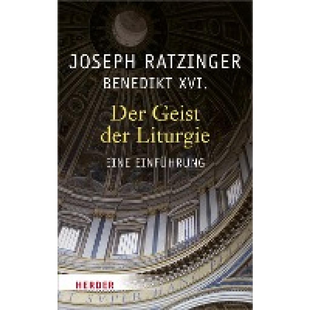 Ratzinger, Joseph: Der Geist der Liturgie