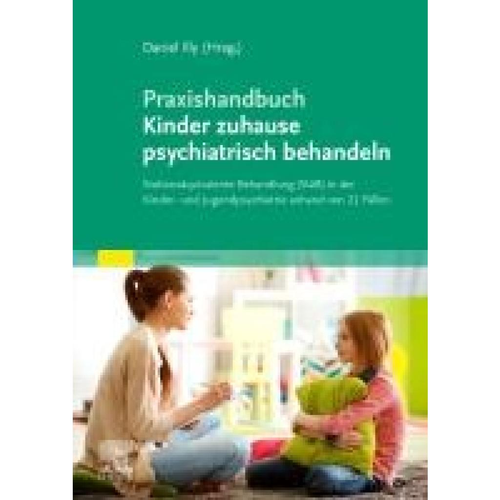 9783437210242 - Praxishandbuch Kinder zuhause psychiatrisch behandeln - Daniel Illy Kartoniert (TB)