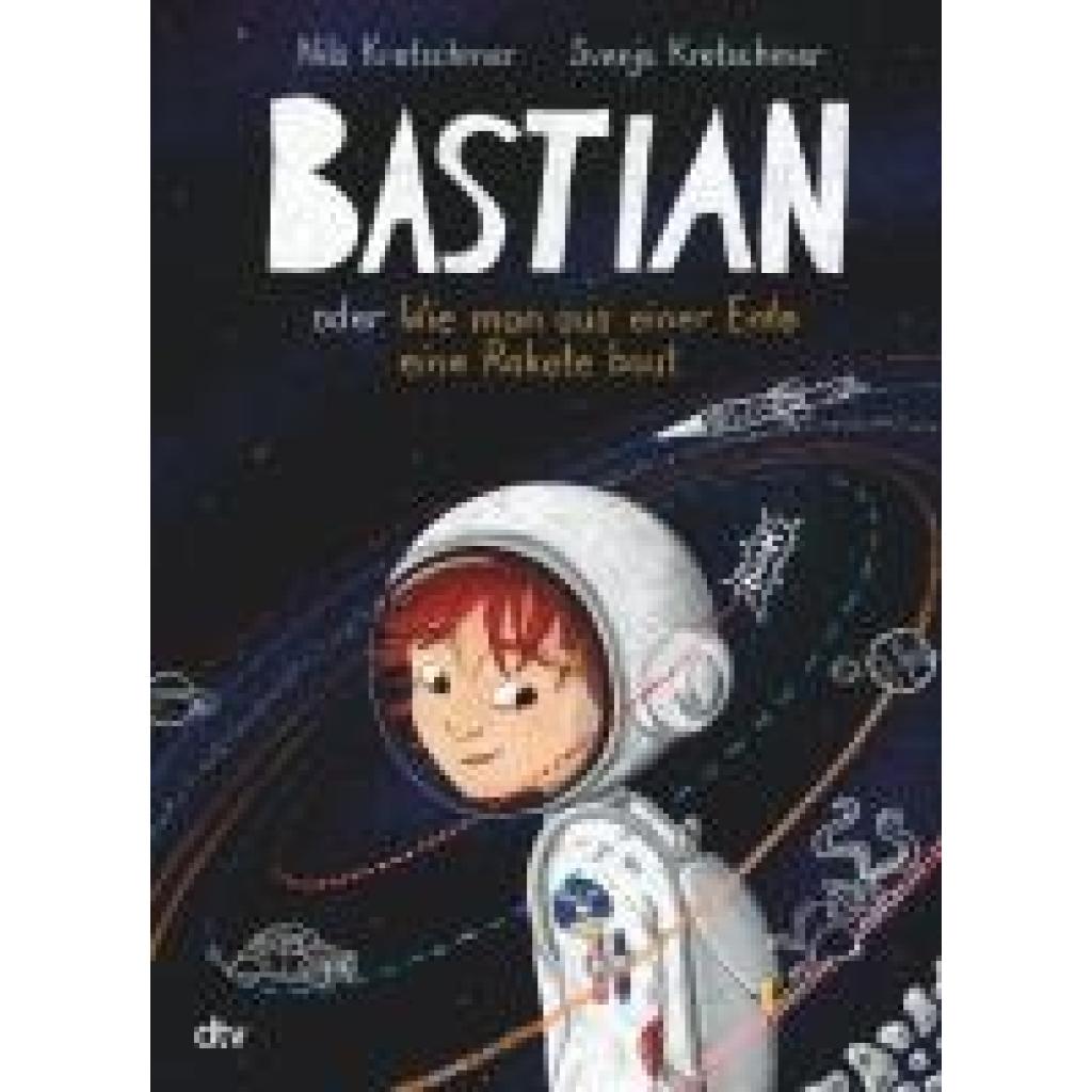 9783423765244 - Kretschmer Nils Bastian oder Wie man aus einer Ente eine Rakete baut
