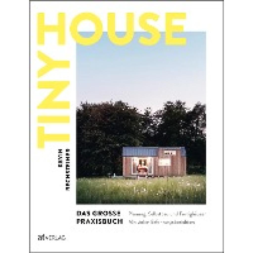 9783039020508 - Tiny House - Das große Praxisbuch - Kevin Rechsteiner Gebunden